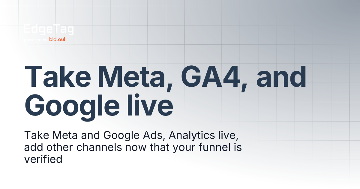 Take Meta, GA4, and Google live | Knowledge base | EdgeTag Docs