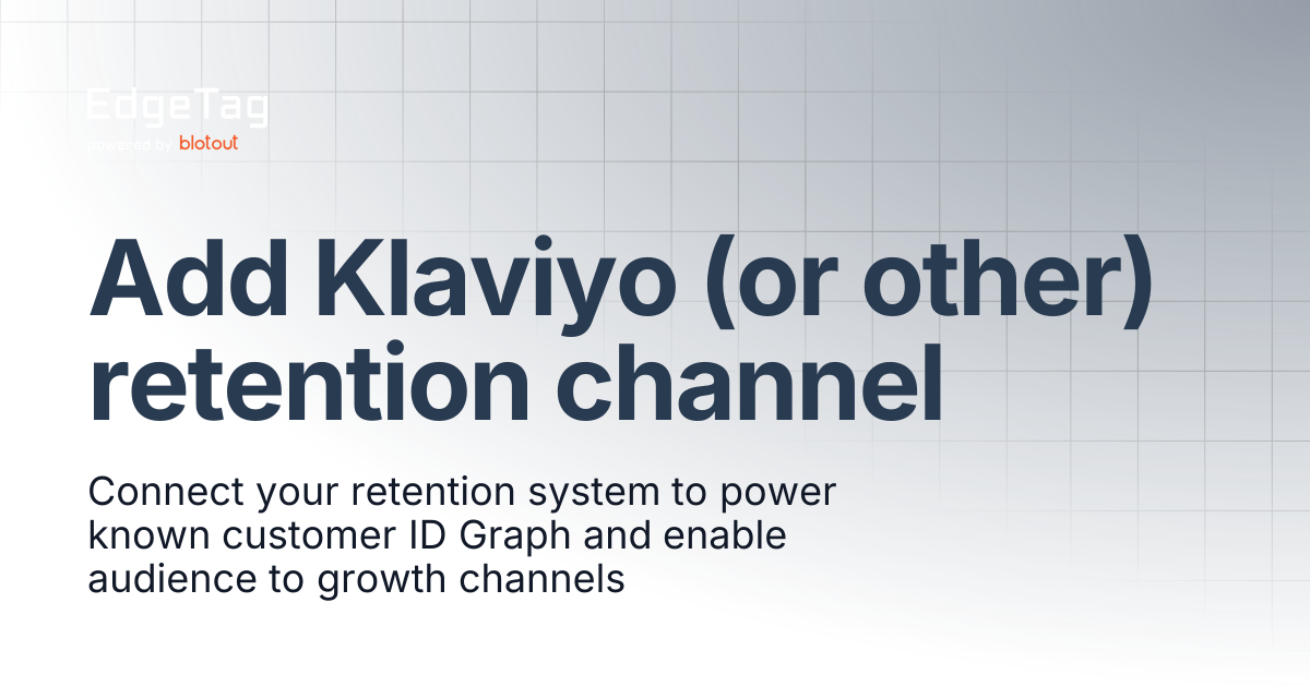 Add Klaviyo (or other) retention channel | Knowledge base | EdgeTag Docs