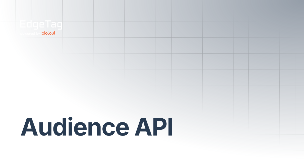Audience API | EdgeTag Docs