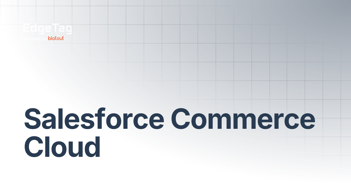 Salesforce Commerce Cloud | EdgeTag Docs