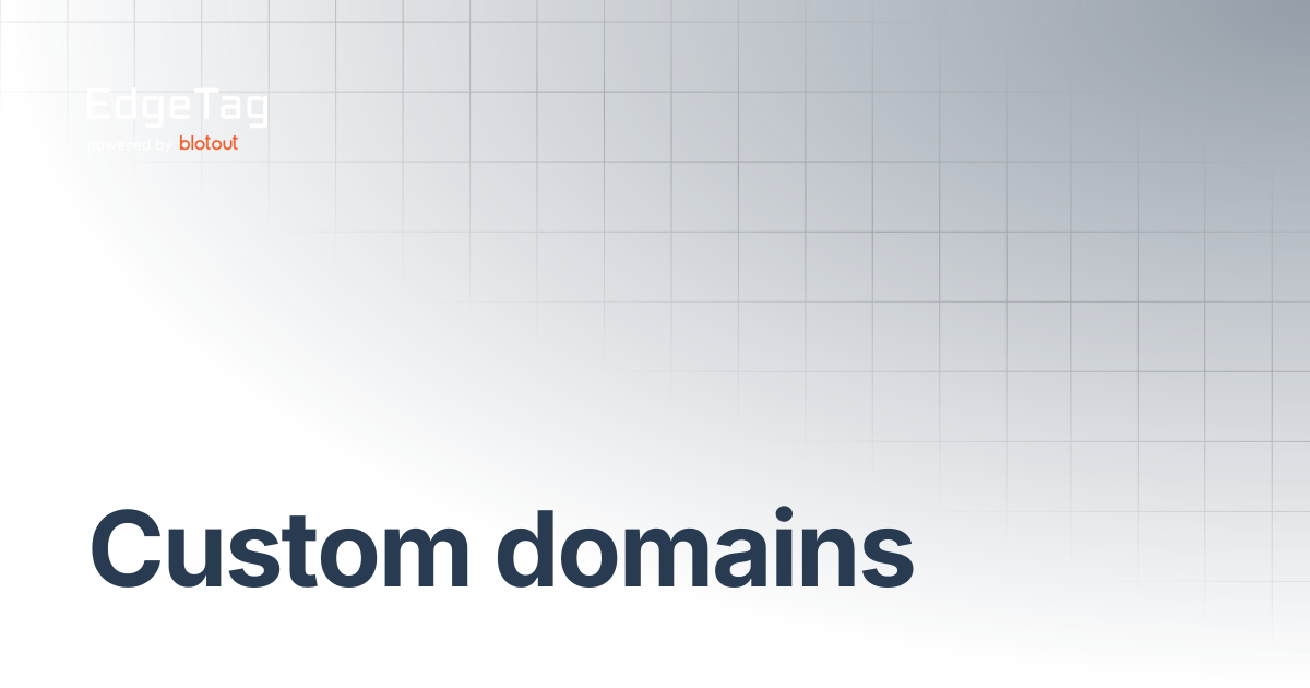 Custom domains | EdgeTag Docs